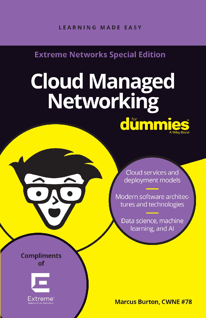Cloud Managed Networking For Dummies®, Extreme Networks Special Edition