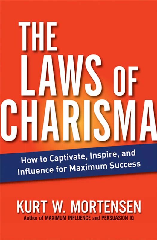 The Laws of Charisma: How to Captivate, Inspire, and Influence for Maximum Success