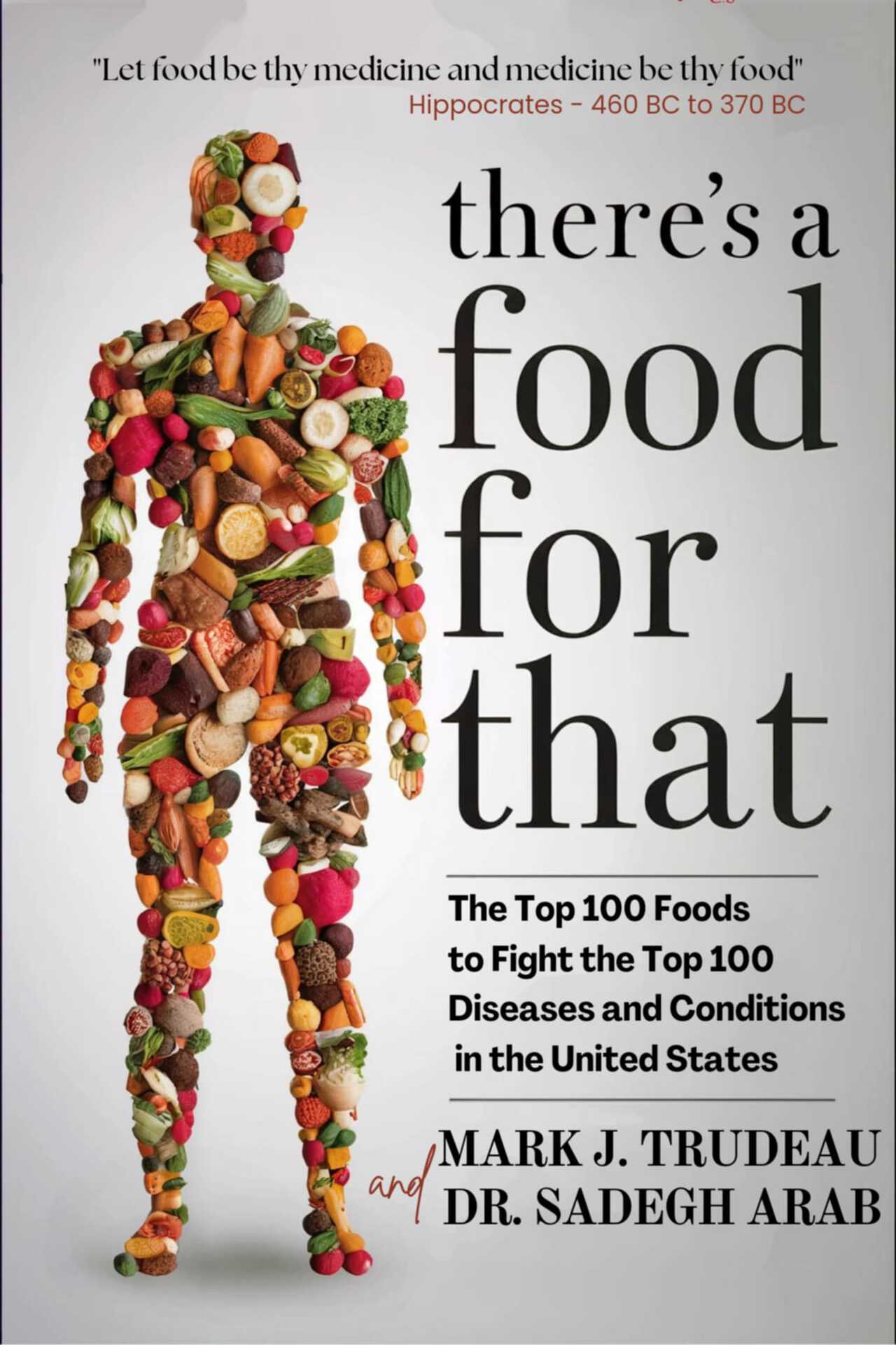 There's a Food for That!: The Top 100 Foods to fight the Top 100 Diseases and Conditions in the United States
